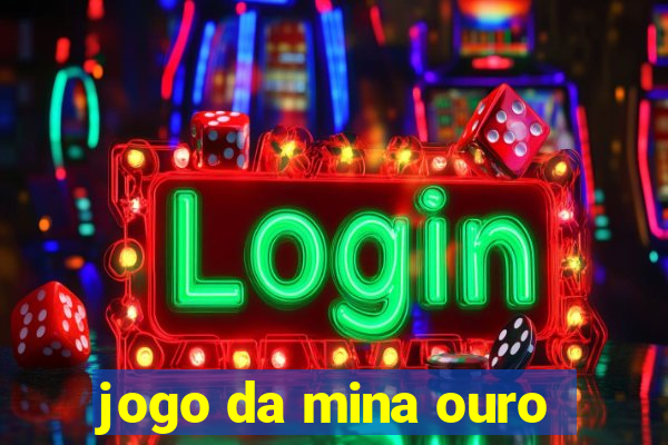 jogo da mina ouro